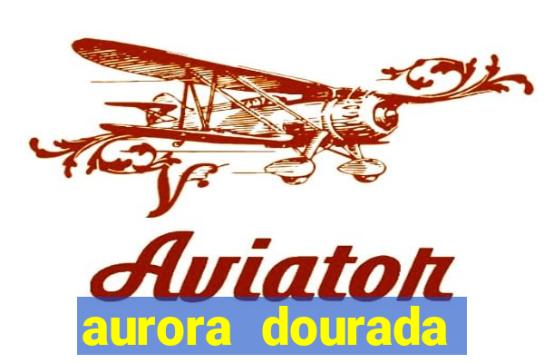 aurora dourada retorno pdf